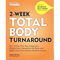2-Week Total Body Turnaround: The 14-Day Plan that Jumpstarts Weight Loss, Maximizes Fat Burn, and Makes Over Your Fitness Mindset Forever 2-Week Total Body Turnaround: The 14-Day Plan that Jumpstarts Weight Loss, Maximizes Fat Burn, and Makes Over Your Fitness Mindset Forever Hardcover Kindle Paperback