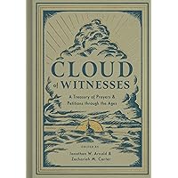 Cloud of Witnesses: A Treasury of Prayers and Petitions through the Ages Cloud of Witnesses: A Treasury of Prayers and Petitions through the Ages Hardcover Kindle