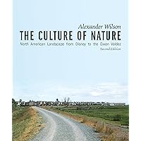 The Culture of Nature: North American Landscape from Disney to Exxon Valdez The Culture of Nature: North American Landscape from Disney to Exxon Valdez Kindle Paperback