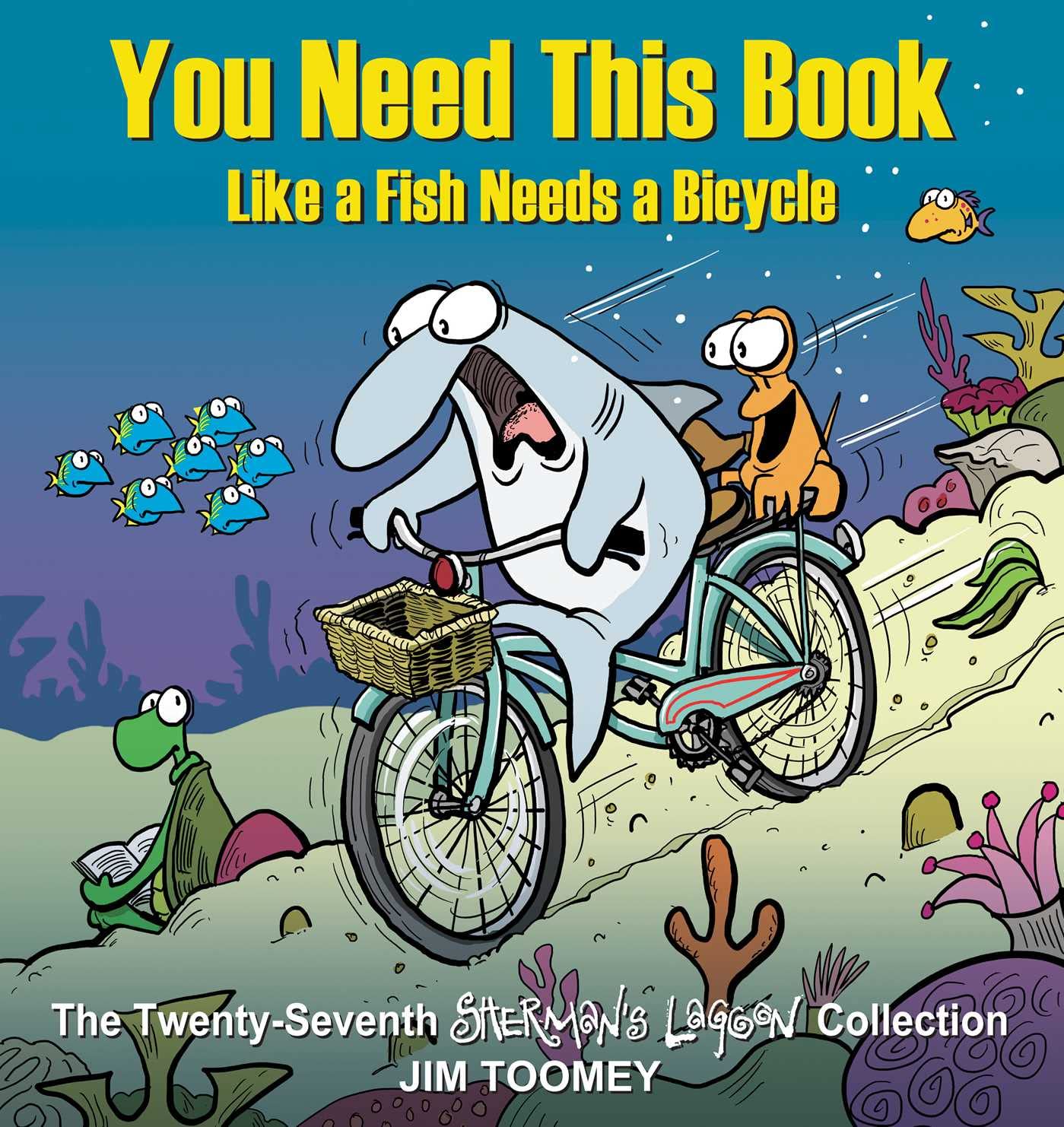 You Need This Book Like a Fish Needs a Bicycle (Volume 27) (Sherman's Lagoon)
