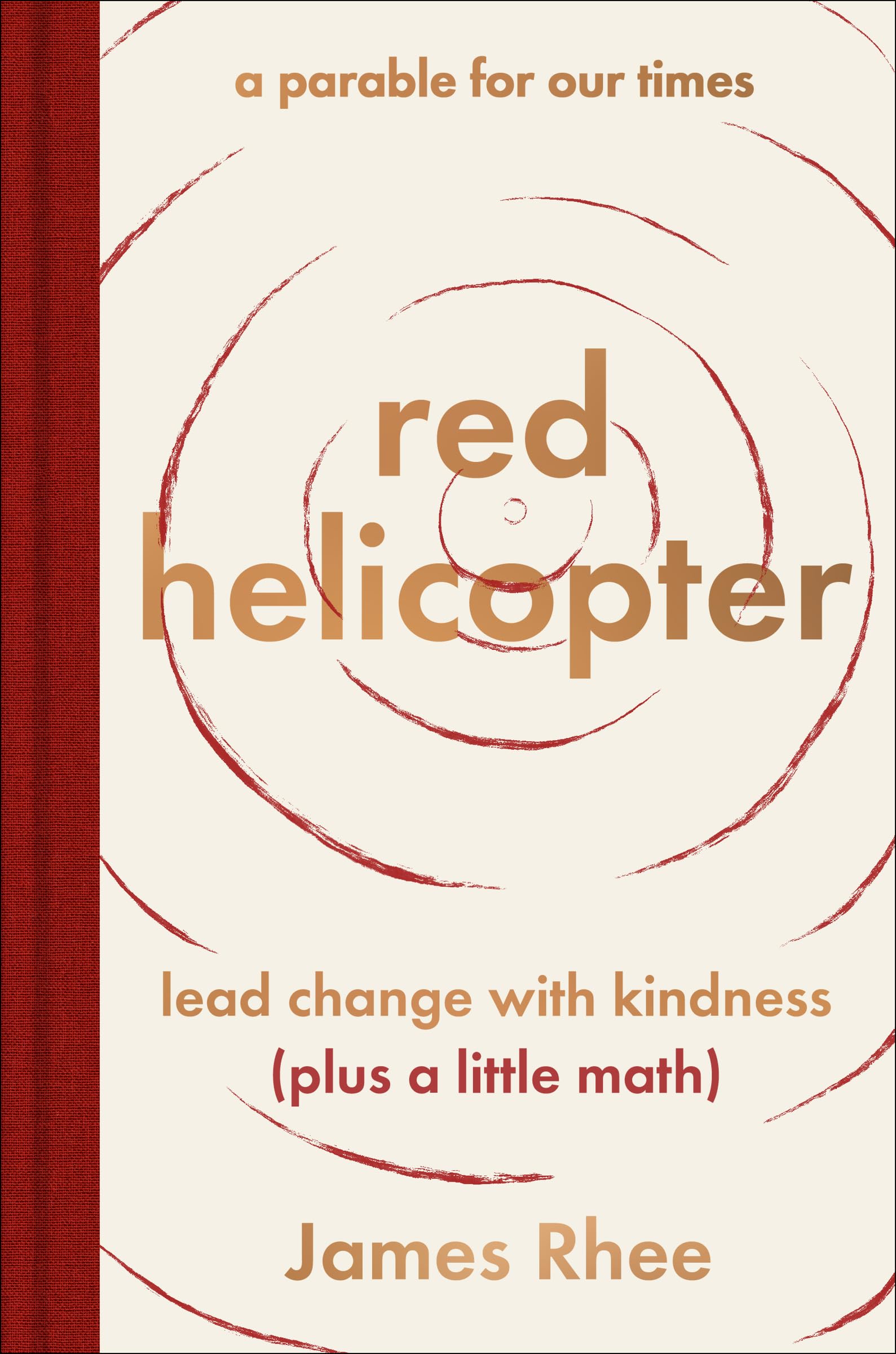 red helicopter―a parable for our times: lead change with kindness (plus a little math)