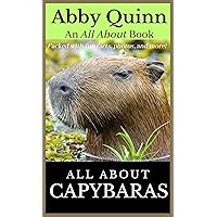 All About Capybaras: An Animal Facts Book For Kids (All About Animals) All About Capybaras: An Animal Facts Book For Kids (All About Animals) Kindle Paperback