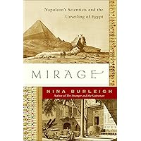 Mirage: Napoleon's Scientists and the Unveiling of Egypt Mirage: Napoleon's Scientists and the Unveiling of Egypt Kindle Paperback Audible Audiobook Hardcover