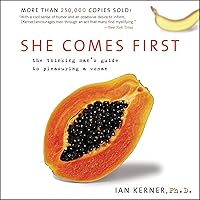 She Comes First: The Thinking Man's Guide to Pleasuring a Woman She Comes First: The Thinking Man's Guide to Pleasuring a Woman Audible Audiobook Kindle Paperback Hardcover Spiral-bound Audio CD