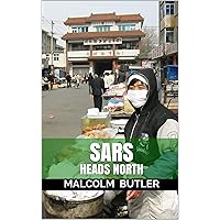 SARS Heads North: Life in China during the SARS outbreak SARS Heads North: Life in China during the SARS outbreak Kindle Paperback