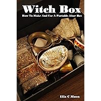 Witch Box: How To Make And Use A Portable Altar Box Witch Box: How To Make And Use A Portable Altar Box Kindle Paperback