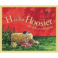 H is for Hoosier: An Indiana Alphabet H is for Hoosier: An Indiana Alphabet Hardcover Kindle