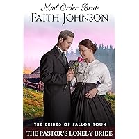 Mail Order Bride: The Pastor's Lonely Bride: Clean and Wholesome Western Historical Romance (Professional Mail Order Brides Book 4) Mail Order Bride: The Pastor's Lonely Bride: Clean and Wholesome Western Historical Romance (Professional Mail Order Brides Book 4) Kindle