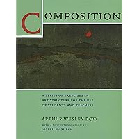 Composition: A Series of Exercises in Art Structure for the Use of Students and Teachers Composition: A Series of Exercises in Art Structure for the Use of Students and Teachers Kindle Hardcover Paperback