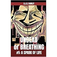 Undead or Breathing: Book One: A Spark of Life