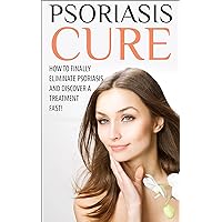 Psoriasis Cure: The Most Effective, Permanent Solution to Become Psoriasis Free For Life! (psoriasis cure, psoriasis, psoriasis treatment, psoriasis diet, ... remedies for psoriasis, scalp psoriasis) Psoriasis Cure: The Most Effective, Permanent Solution to Become Psoriasis Free For Life! (psoriasis cure, psoriasis, psoriasis treatment, psoriasis diet, ... remedies for psoriasis, scalp psoriasis) Kindle