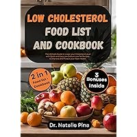 Low Cholesterol Food List and Cookbook: The Ultimate Guide to Lower your Cholesterol Level with Quick and Easy Low Sodium Low Fat Recipes to Improve and Protect your Heart Health Low Cholesterol Food List and Cookbook: The Ultimate Guide to Lower your Cholesterol Level with Quick and Easy Low Sodium Low Fat Recipes to Improve and Protect your Heart Health Kindle Paperback