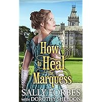 How to Heal the Marquess : A Clean & Sweet Regency Historical Romance Book (Perfect Matches in a Great Civility 3) How to Heal the Marquess : A Clean & Sweet Regency Historical Romance Book (Perfect Matches in a Great Civility 3) Kindle Hardcover Paperback