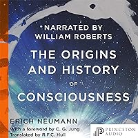 The Origins and History of Consciousness: Bollingen Series The Origins and History of Consciousness: Bollingen Series Audible Audiobook Paperback Kindle Hardcover