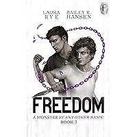Freedom: M/M Paranormal Romance (A Monster By Any Other Name Book 3) Freedom: M/M Paranormal Romance (A Monster By Any Other Name Book 3) Kindle Paperback