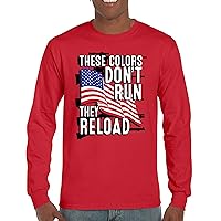 These Colors Don't Run They Reload Long Sleeve T-Shirt 2nd Amendment 2A Don't Tread on Me Second Right American Flag