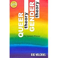 Queer Theory, Gender Theory: An Instant Primer Queer Theory, Gender Theory: An Instant Primer Kindle Paperback Hardcover