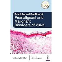 Principles and Practices of Premalignant and Malignant Disorders of Vulva Principles and Practices of Premalignant and Malignant Disorders of Vulva Kindle Paperback