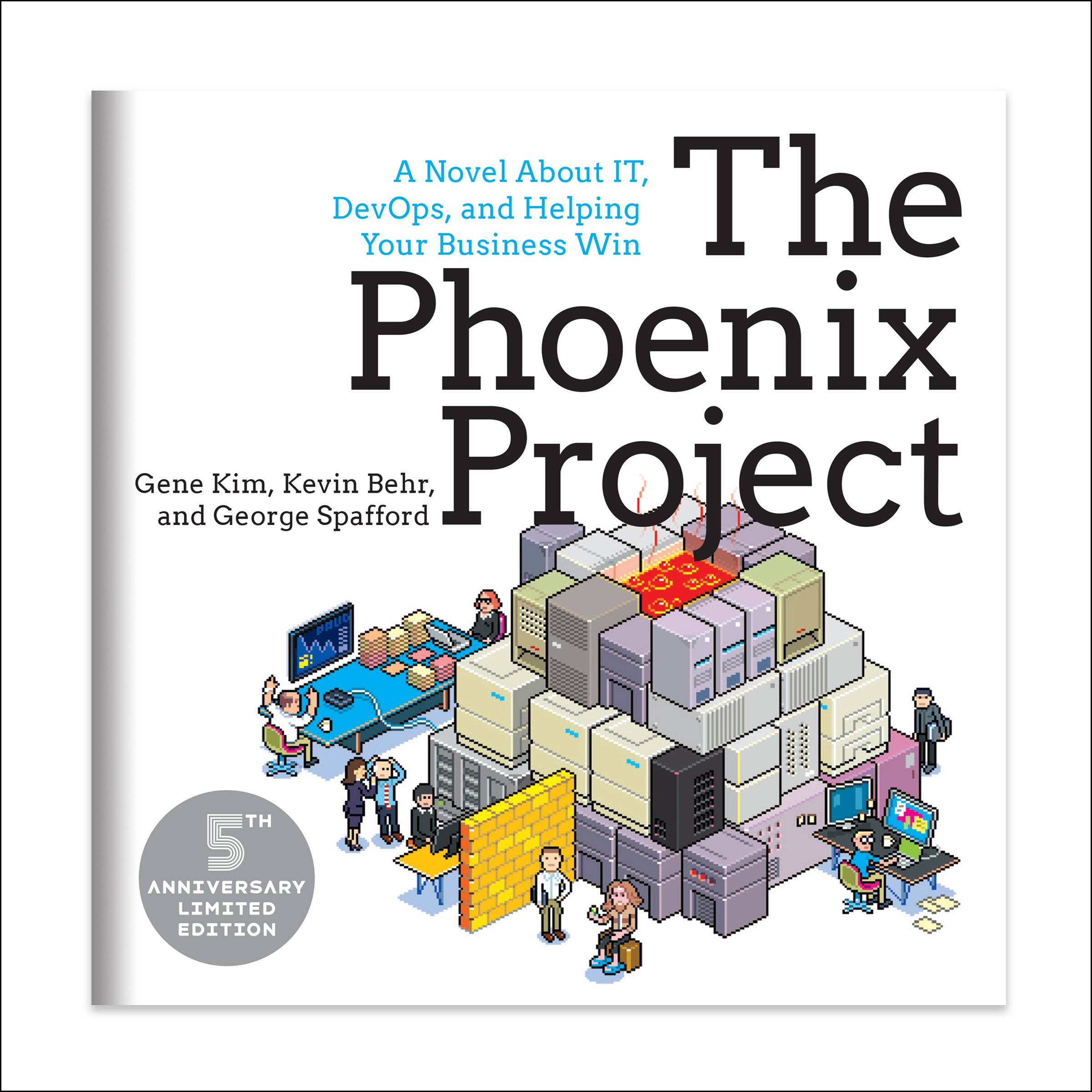 The Phoenix Project: A Novel about IT, DevOps, and Helping Your Business Win 5th Anniversary Edition
