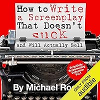 How to Write a Screenplay That Doesn't Suck and Will Actually Sell: ScriptBully Book Series How to Write a Screenplay That Doesn't Suck and Will Actually Sell: ScriptBully Book Series Audible Audiobook Paperback Kindle