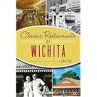 Classic Restaurants of Wichita (American Palate) Classic Restaurants of Wichita (American Palate) Paperback Hardcover