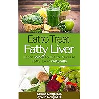 Fatty Liver Diet: Eat to Treat Fatty Liver Fatty Liver Diet: Eat to Treat Fatty Liver Kindle