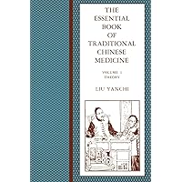 The Essential Book of Traditional Chinese Medicine, Vol. 1: Theory The Essential Book of Traditional Chinese Medicine, Vol. 1: Theory Paperback Hardcover