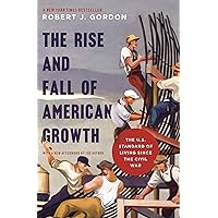 The Rise and Fall of American Growth: The U.S. Standard of Living since the Civil War (The Princeton Economic History of the Western World Book 70) The Rise and Fall of American Growth: The U.S. Standard of Living since the Civil War (The Princeton Economic History of the Western World Book 70) Audible Audiobook Hardcover Kindle Paperback MP3 CD