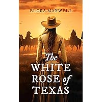 The White Rose of Texas The White Rose of Texas Kindle