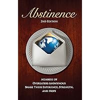 Abstinence, Second Edition: Members of Overeaters Anonymous Share Their Experience, Strength and Hope Abstinence, Second Edition: Members of Overeaters Anonymous Share Their Experience, Strength and Hope Kindle