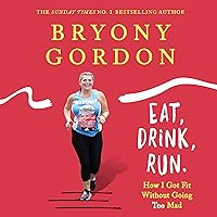 Eat, Drink, Run: How I Got Fit Without Going Too Mad Eat, Drink, Run: How I Got Fit Without Going Too Mad Audible Audiobook Kindle Hardcover Paperback