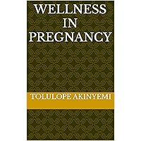 WELLNESS IN PREGNANCY WELLNESS IN PREGNANCY Kindle