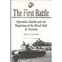 First Battle: Operation Starlite and the Beginning of the Blood Debt in Vietnam First Battle: Operation Starlite and the Beginning of the Blood Debt in Vietnam Hardcover Kindle Paperback Mass Market Paperback