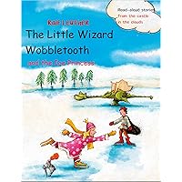 The Little Wizard Wobbletooth and the Ice Princess (Read-aloud stories from the castle in the clouds Book 5)