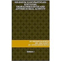 Selenium Nanoparticles: Synthesis, Characterization and Antimicrobial activity