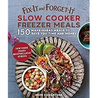 Fix-It and Forget-It Slow Cooker Freezer Meals: 150 Make-Ahead Meals to Save You Time and Money Fix-It and Forget-It Slow Cooker Freezer Meals: 150 Make-Ahead Meals to Save You Time and Money Paperback Kindle