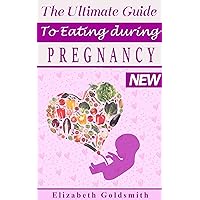 The Ultimate Guide to Eating during Pregnancy