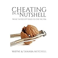 Cheating in a Nutshell: What Infidelity Does to The Victim (Asked, Answered and Explained)