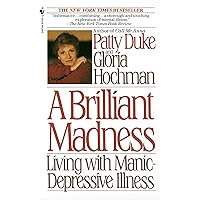 Brilliant Madness: Living with Manic Depressive Illness Brilliant Madness: Living with Manic Depressive Illness Mass Market Paperback Kindle Hardcover Paperback