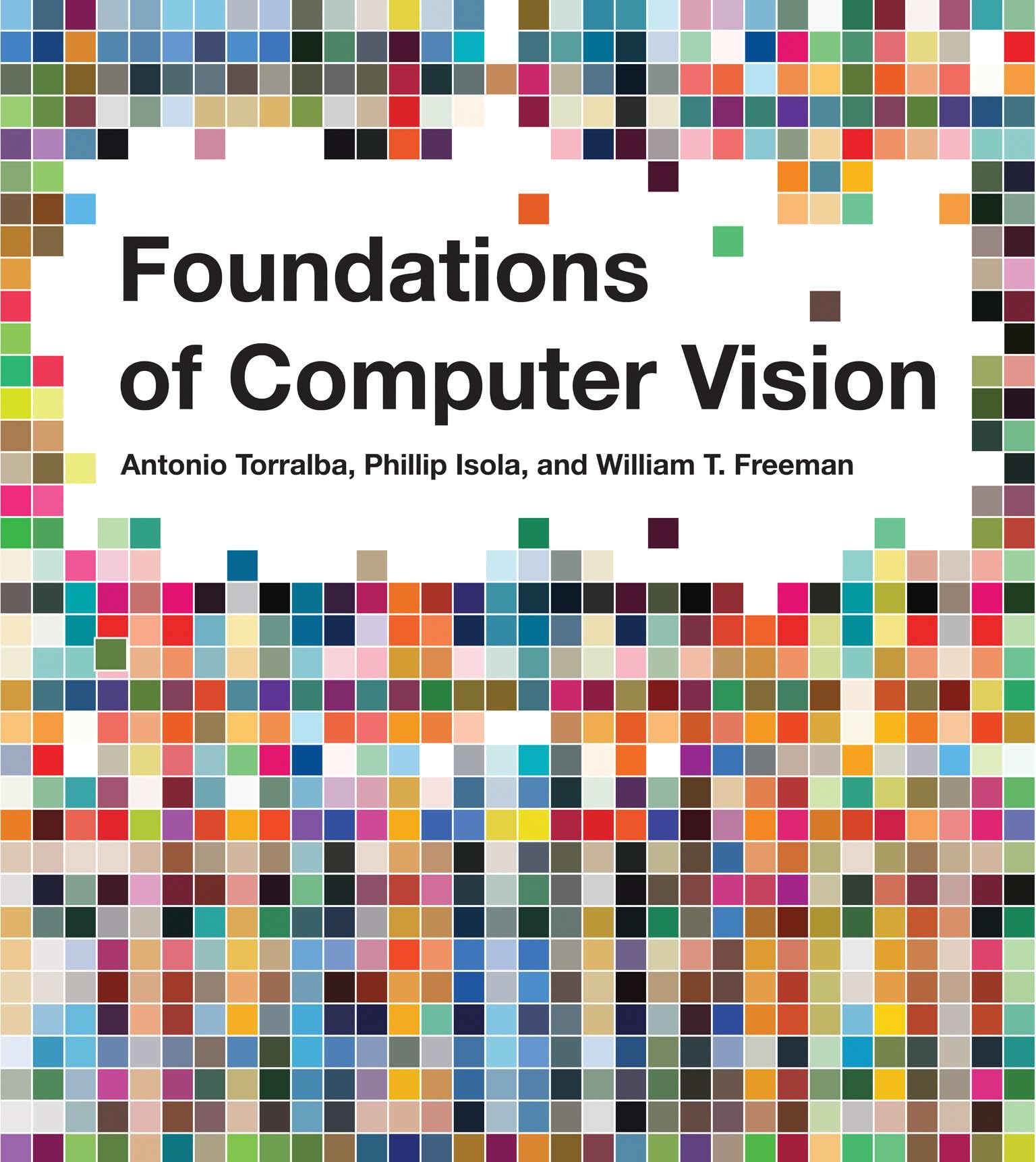 Foundations of Computer Vision (Adaptive Computation and Machine Learning series)