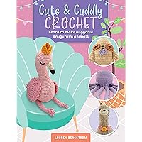 Cute & Cuddly Crochet: Learn to make huggable amigurumi animals (Art Makers) Cute & Cuddly Crochet: Learn to make huggable amigurumi animals (Art Makers) Kindle Paperback
