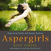 Aspergirls: Empowering Females with Asperger Syndrome Aspergirls: Empowering Females with Asperger Syndrome Audible Audiobook Paperback eTextbook