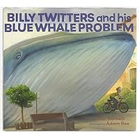 Billy Twitters and His Blue Whale Problem Billy Twitters and His Blue Whale Problem Hardcover
