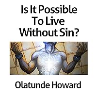 Is it Possible to Live Without Sin? Is it Possible to Live Without Sin? Kindle