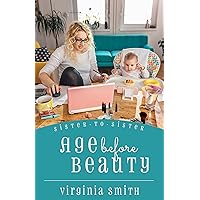 Age before Beauty (Sister-to-Sister Book 2) Age before Beauty (Sister-to-Sister Book 2) Kindle Audible Audiobook Hardcover Paperback