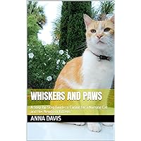 Whiskers and Paws : A Step-by-Step Guide to Caring for a Nursing Cat and Her Newborn Kittens