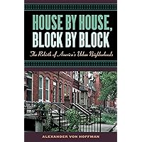 House by House, Block by Block: The Rebirth of America's Urban Neighborhoods House by House, Block by Block: The Rebirth of America's Urban Neighborhoods Paperback Kindle Hardcover