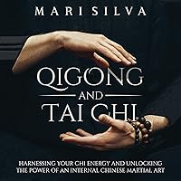 Qigong and Tai Chi: Harnessing Your Chi Energy and Unlocking the Power of an Internal Chinese Martial Art Qigong and Tai Chi: Harnessing Your Chi Energy and Unlocking the Power of an Internal Chinese Martial Art Audible Audiobook Kindle Paperback Hardcover