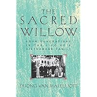 The Sacred Willow: Four Generations in the Life of a Vietnamese Family The Sacred Willow: Four Generations in the Life of a Vietnamese Family Paperback Hardcover