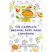THE COMPLETE ORGANIC BABY FOOD COOKBOOK: 20 SPECIAL QUICK AND EASY ORGANIC RECIPES FOR BABIES AND TODDLERS THE COMPLETE ORGANIC BABY FOOD COOKBOOK: 20 SPECIAL QUICK AND EASY ORGANIC RECIPES FOR BABIES AND TODDLERS Kindle Paperback